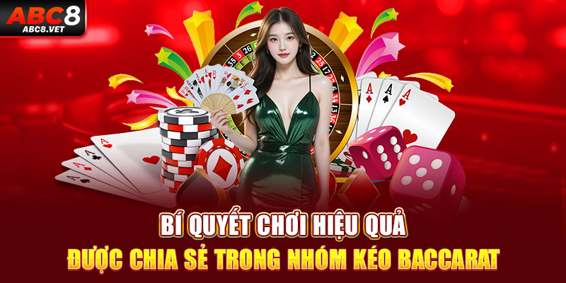 Bí quyết chơi hiệu quả được chia sẻ trong nhóm kéo baccarat
