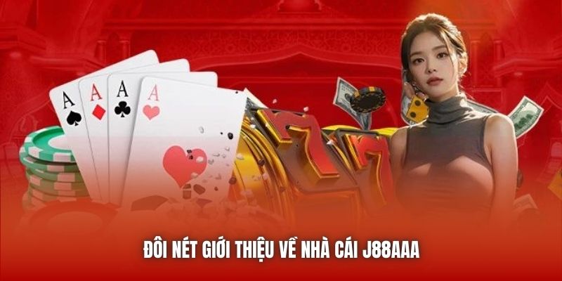 Đôi nét giới thiệu về nhà cái J88AAA